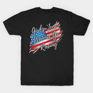 Girls Just Wanna Go Racing USA American Flag Patriotic T-Shirt